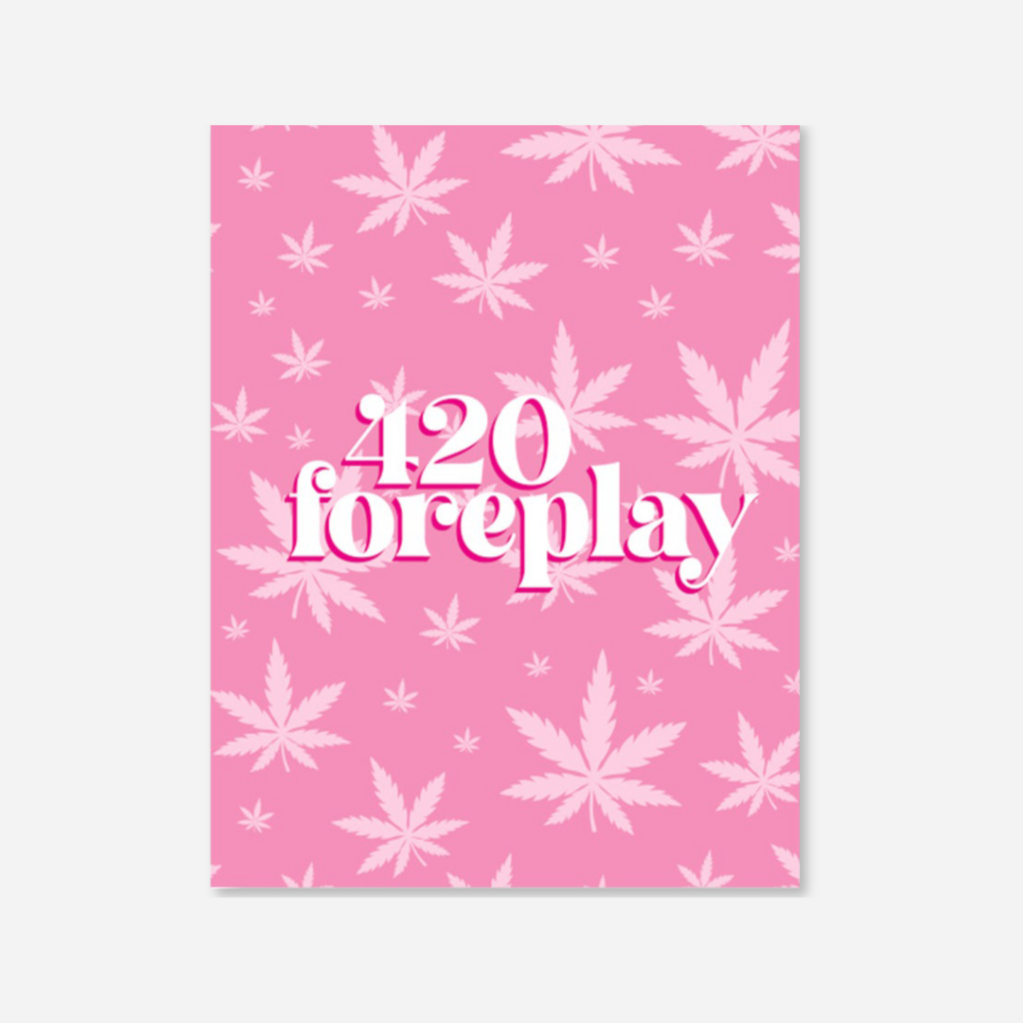 Traditional naughty greeting card with cannabis leaf print that reads "420 foreplay" on the front.