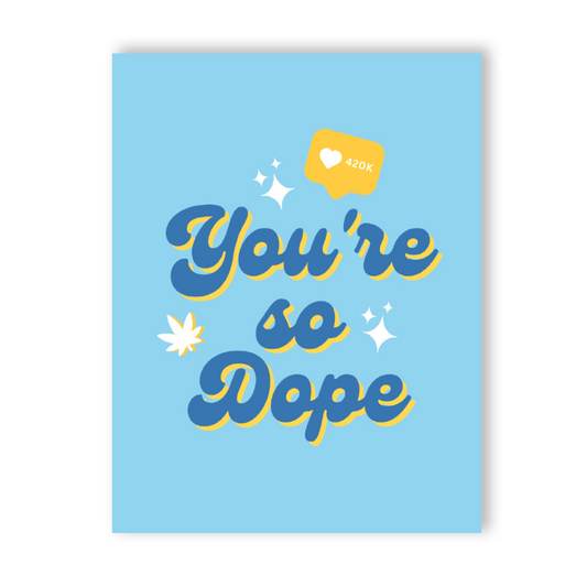 You're Dope Traditional Greeting Card • 420 Greetings