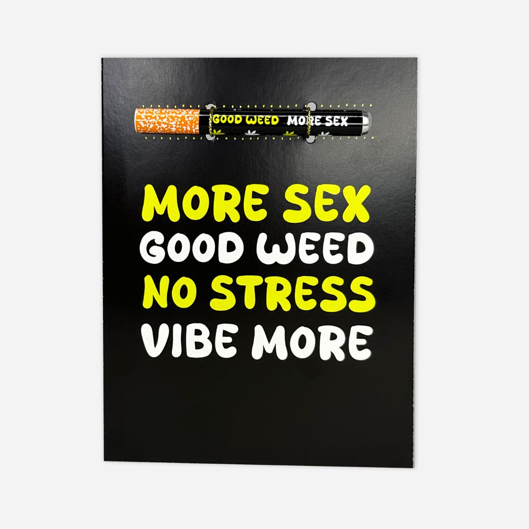 A dynamic greeting card with a bold black background, highlighting the mantra 'MORE SEX GOOD WEED NO STRESS VIBE MORE' in vivid yellow and white letters.