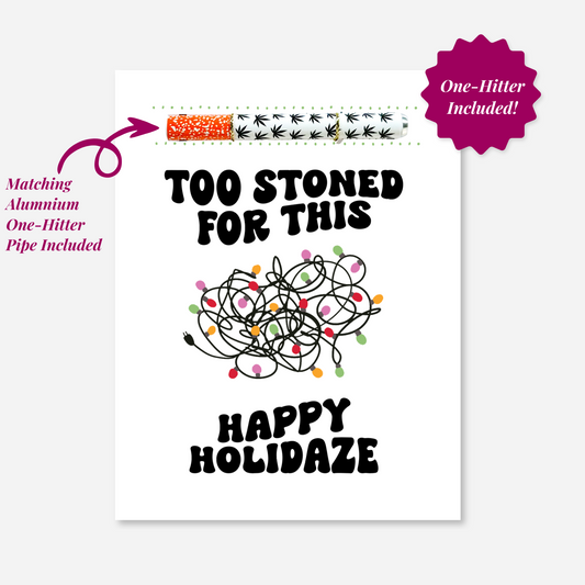 Too Stoned For This Happy Holidaze Greeting Card