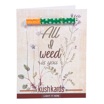 All I Weed is You Cannabis Greeting Card