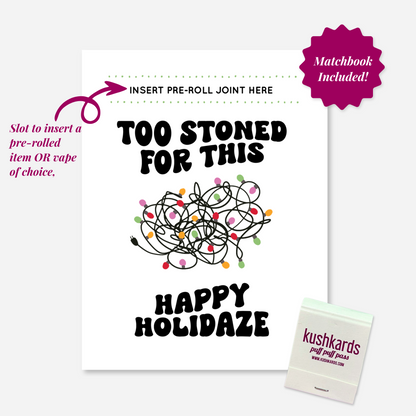 Too Stoned For This Happy Holidaze Greeting Card