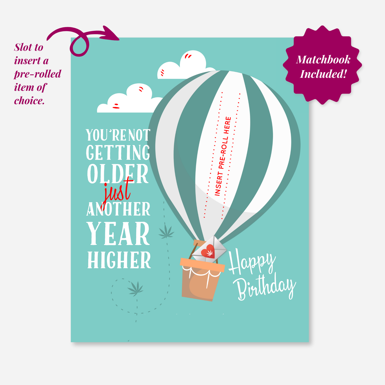 A teal birthday card with a hot air balloon design. The text reads: 'You're not getting older, just another year higher. Happy Birthday.' The card includes a slot for inserting pre-rolls and a matchbook.