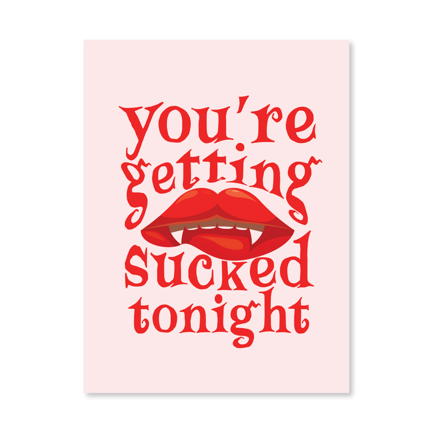 Front of the Getting Sucked Tonight Naughty Greeting Card with a pale pink background, red lips graphic, and playful text.