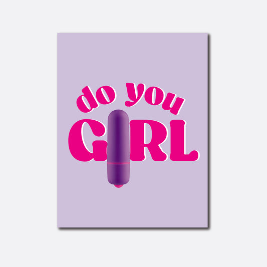 An empowering greeting card with a pastel purple background, featuring the encouraging phrase 'do you GIRL' in bold pink letters with a purple vibrator placed above the text, symbolizing self-love and personal empowerment.