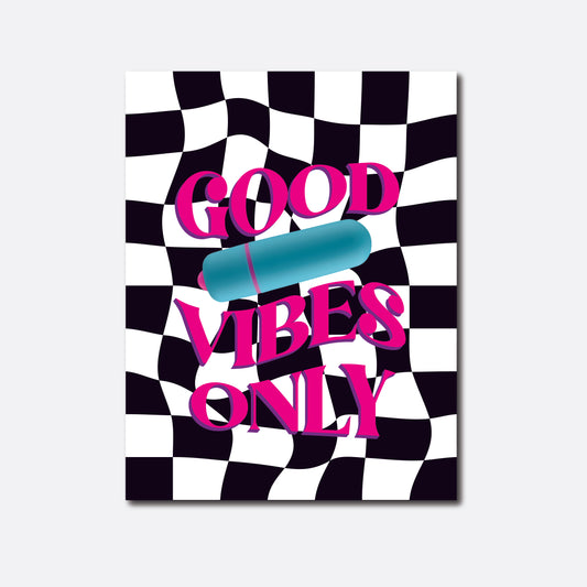 A vibrant and eye-catching greeting card with a checkered black and white background, overlaid with the phrase 'GOOD VIBES ONLY' in bold pink letters. A blue vibrator adds a lively and suggestive element to the card, reinforcing the positive message.