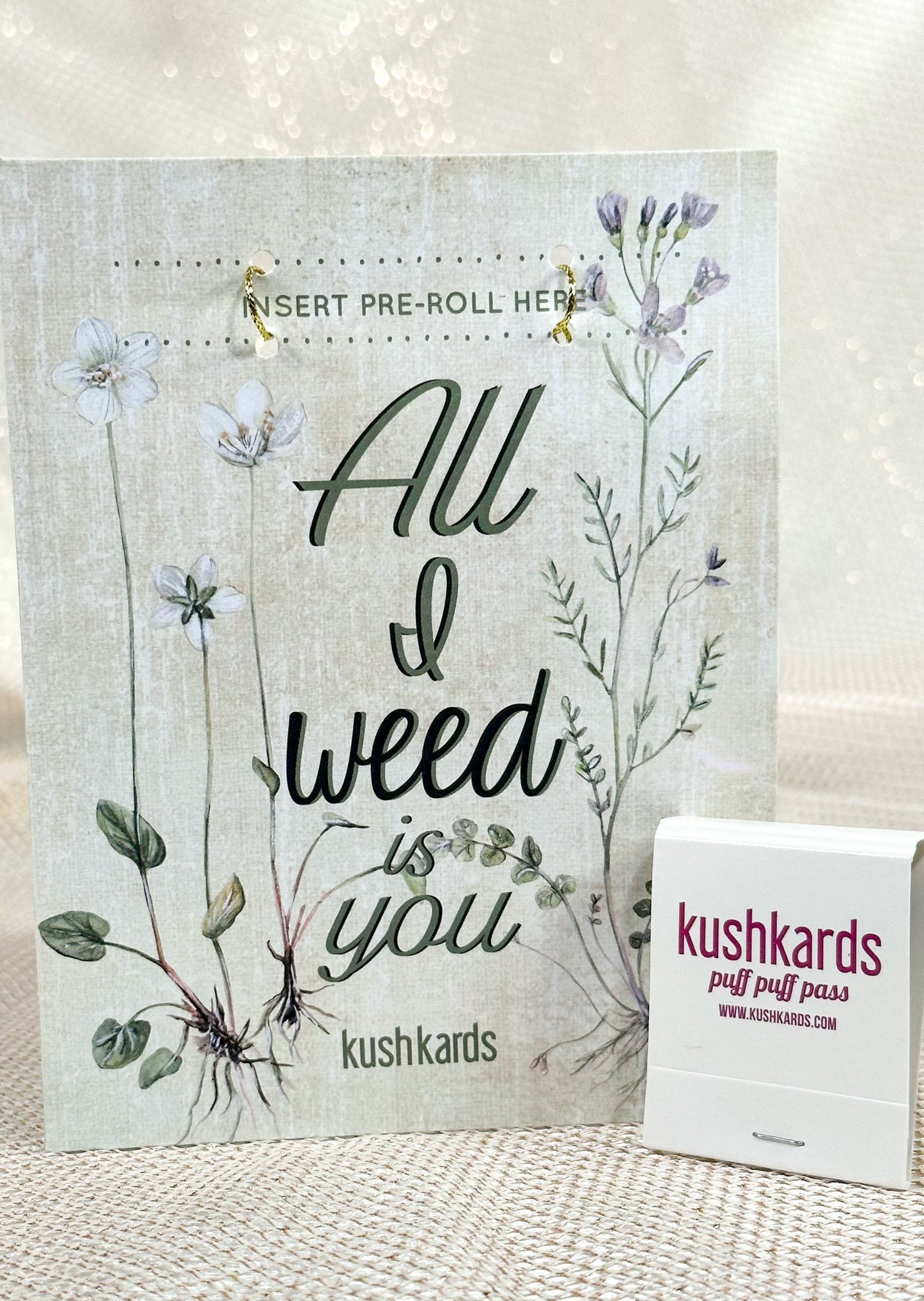 All I Weed is You Cannabis Greeting Card