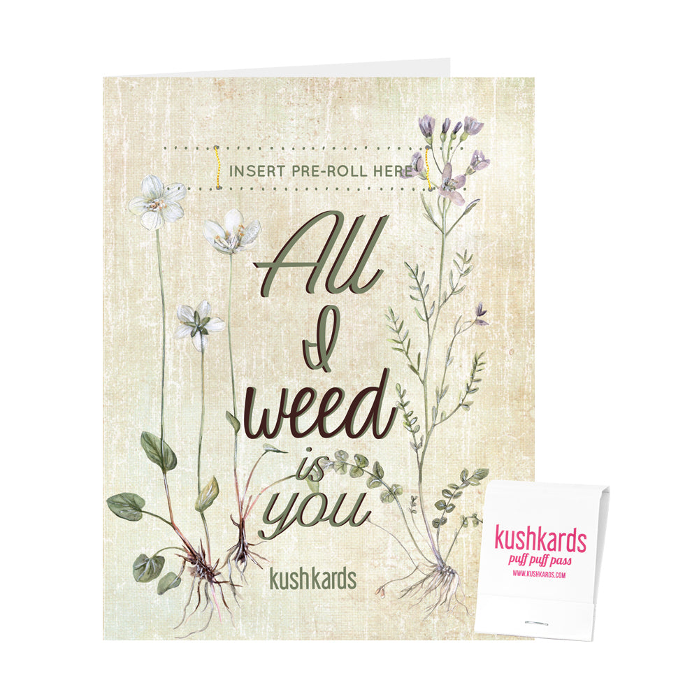 All I Weed is You Cannabis Greeting Card