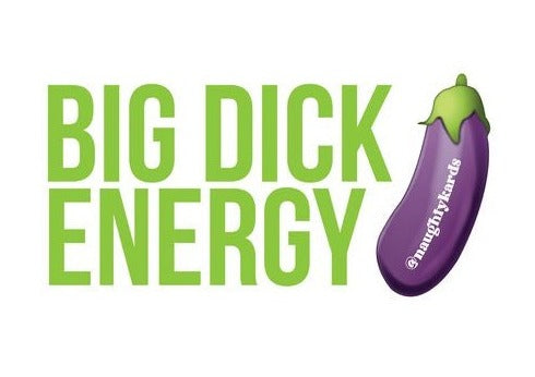 Matte vinyl sticker on white background that reads in bright green text "BIG DICK ENERGY" with an Eggplant emoji