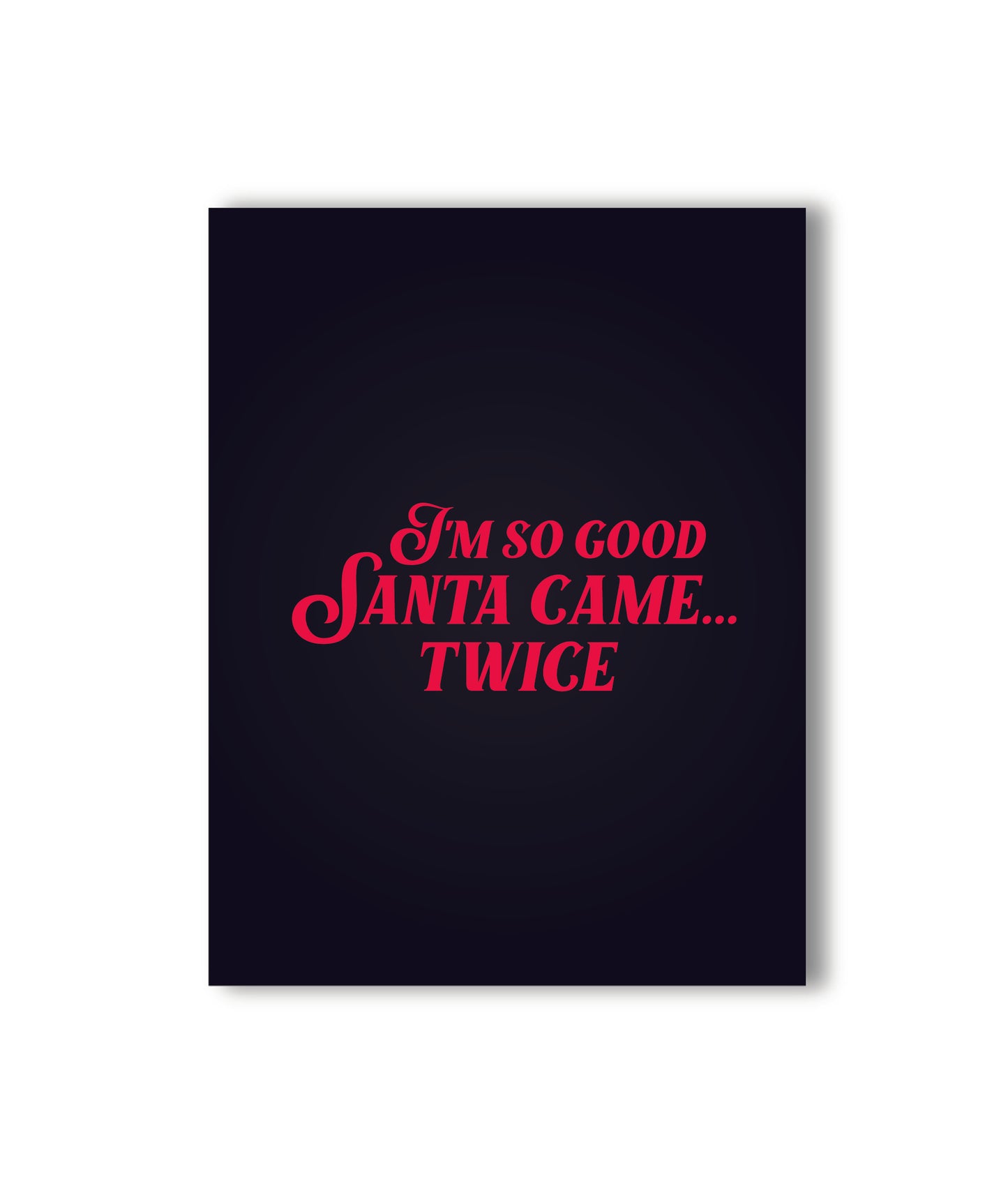 Santa Came Twice Christmas  Naughty Card